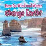 9780778717737-0778717739-How Do Wind and Water Change Earth? (Earth's Processes Close-up)
