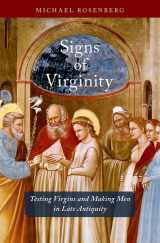 9780190845896-0190845899-Signs of Virginity: Testing Virgins and Making Men in Late Antiquity