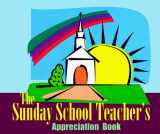 9780877887935-0877887934-The Sunday School Teacher's Appreciation Book