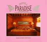 9781569311493-1569311498-Hotel Paradise: A Photographic Journey To The World's Most Exotic Resort Hotels