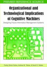 9781605663029-1605663026-Organizational and Technological Implications of Cognitive Machines: Designing Future Information Management Systems