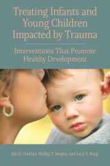 9781433827693-1433827697-Treating Infants and Young Children Impacted by Trauma: Interventions That Promote Healthy Development (Concise Guides on Trauma Care Series)
