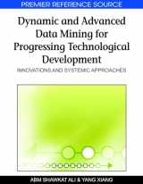 9781605669083-1605669083-Dynamic and Advanced Data Mining for Progressing Technological Development: Innovations and Systemic Approaches