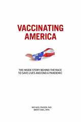 9780875533322-0875533329-Vaccinating America: The Inside Story Behind the Race to Save Lives, and End a Pandemic