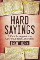 9781683570738-1683570731-Hard Sayings- A Catholic Approach to Answering Bible Difficulties