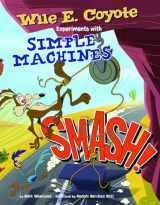 9781476552132-1476552134-Smash!: Wile E. Coyote Experiments with Simple Machines (Wile E. Coyote, Physical Science Genius)
