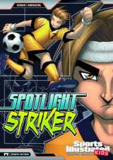 9781434227874-1434227871-Spotlight Striker (Sports Illustrated Kids Graphic Novels)
