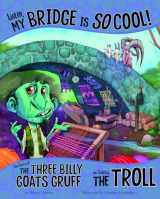 9781515823179-1515823172-Listen, My Bridge Is SO Cool!: The Story of the Three Billy Goats Gruff as Told by the Troll (The Other Side of the Story)