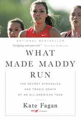 9780316356527-0316356522-What Made Maddy Run: The Secret Struggles and Tragic Death of an All-American Teen