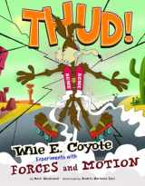 9781476552125-1476552126-Thud!: Wile E. Coyote Experiments with Forces and Motion (Wile E. Coyote, Physical Science Genius)