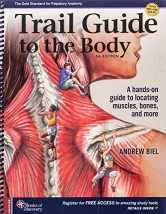 Sell back Trail Guide to the Body: A hands-on guide to locating muscles, bones and more 9780998785066 / 0998785067