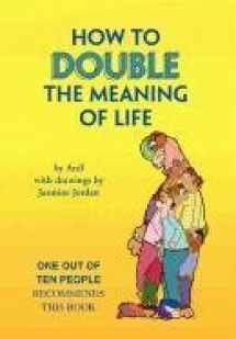 9781462871216-1462871216-HOW TO DOUBLE THE MEANING OF LIFE