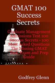 9780980513639-0980513634-GMAT 100 Success Secrets Graduate Management Admissions Test 100 Success Secrets - 100 Most Asked Questions