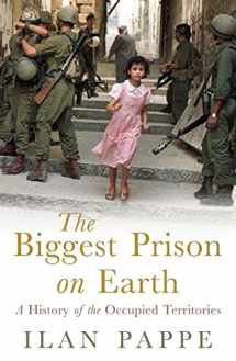 9781780744339-1780744331-The Biggest Prison on Earth: A History of the Occupied Territories