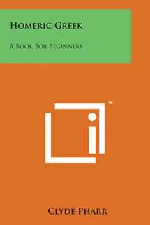 9781169973671-1169973671-Homeric Greek: A Book for Beginners