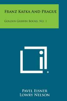 9781258656737-1258656736-Franz Kafka and Prague: Golden Griffin Books, No. 1