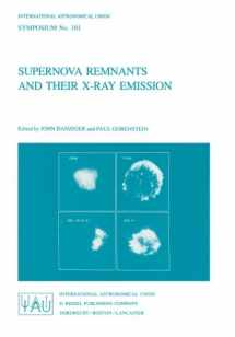 9789027716675-9027716676-Supernova Remnants and their X-Ray Emission (International Astronomical Union Symposia)