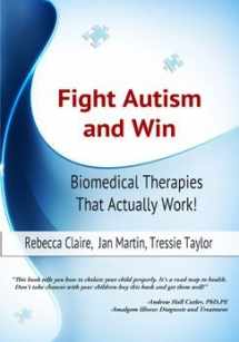 9780615582092-0615582095-Fight Autism and Win: Biomedical Therapies That Actually Work!