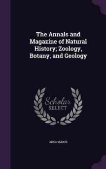 9781341747472-1341747476-The Annals and Magazine of Natural History; Zoology, Botany, and Geology