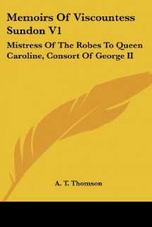 9781430459323-1430459328-Memoirs Of Viscountess Sundon V1: Mistress Of The Robes To Queen Caroline, Consort Of George II