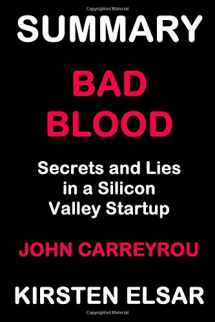 9781790451210-1790451213-SUMMARY: BAD BLOOD BY JOHN CARREYROU: Secrets and Lies in a Silicon Valley Startup
