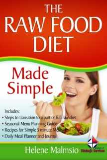 9781495427251-1495427250-The Raw Food Diet Made Simple: Includes: Steps to transition to a part or full raw diet, Seasonal Menu Planning Guide, Recipes for Simple 5 Minute Meals, Daily Meal Planner and Journal