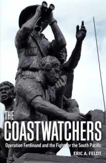 9781495397912-1495397912-The Coastwatchers: Operation Ferdinand and the Fight for the South Pacific