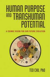 9781579830236-1579830234-Human Purpose and Transhuman Potential: A Cosmic Vision of Our Future Evolution