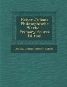 9781295264537-1295264536-Kaiser Julians Philosophische Werke (German Edition)