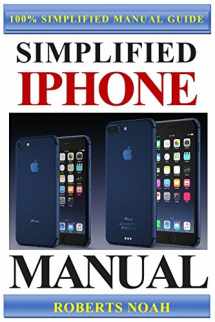9781521879962-1521879966-Simplified iPhone Manual: Understanding and maximizing the full functionality of iPhone - 100% made simple consumer manual guide for seniors and dummies. (Booklet)