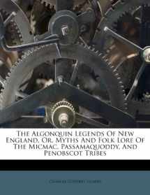 9781245593717-1245593714-The Algonquin Legends Of New England, Or, Myths And Folk Lore Of The Micmac, Passamaquoddy, And Penobscot Tribes