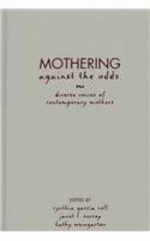 9781572303300-1572303301-Mothering Against the Odds: Diverse Voices of Contemporary Mothers