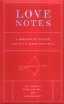 9780811849630-0811849635-Love Notes: A Random Reference for the Modern Romantic