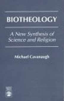 9780761801603-076180160X-Biotheology: A New Synthesis of Science and Religion