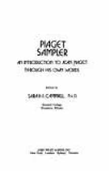 9780876683286-0876683286-Piaget Sampler: An Introduction to Jean Piaget Through His Own Words