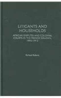 9780325002590-0325002592-Litigants and Households: African Disputes and Colonial Courts in the French Soudan, 1895-1912 (Social History of Africa Series)