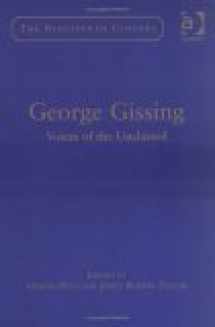 9780754636755-0754636755-George Gissing: Voices Of The Unclassed (The Nineteenth Century Series)