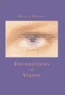 9780878938537-0878938532-Foundations of Vision: Behavior, Neuroscience and Computation
