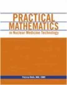 9780932004864-0932004865-Practical Mathematics in Nuclear Medicine Technology
