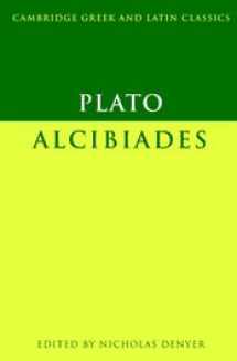 9780521632812-0521632811-Plato: Alcibiades (Cambridge Greek and Latin Classics)