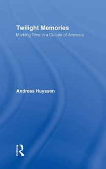9780415909341-0415909341-Twilight Memories: Marking Time in a Culture of Amnesia