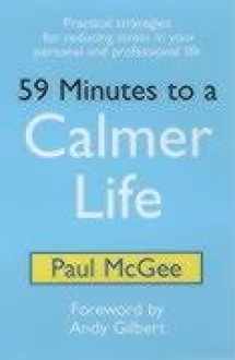 9780953728435-0953728439-59 Minutes to a Calmer Life: Practical Strategies for Reducing Stress in Your Personal & Professional Life