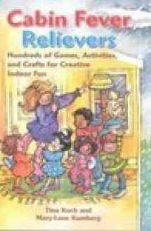 9781884834288-1884834280-Cabin Fever Relievers: Hundreds of Games, Activities, and Crafts for Creative Indoor Fun