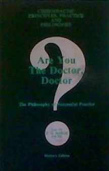 9781885048035-1885048033-Are You The Doctor, Doctor?: The Philosophy of Successful Practice