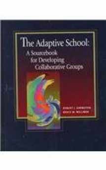 9780926842915-0926842919-The Adaptive School: A Sourcebook for Developing Collaborative Groups