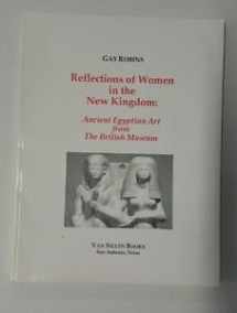 9780963816962-0963816969-Reflections of women in the New Kingdom: Ancient Egyptian art from the British Museum, 4 February-14 May, 1995