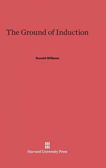9780674432123-0674432126-The Ground of Induction