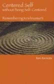 9780974091600-097409160X-Centered Self Without Being Self Centered: Remembering Krishnamurti