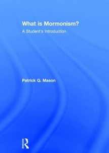 9781138794580-1138794589-What Is Mormonism?: A Student’s Introduction (What is this thing called Religion?)