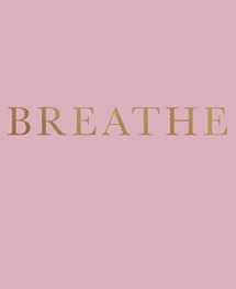 9781073843565-1073843564-Breathe: A decorative book for coffee tables, bookshelves and interior design styling | Stack deco books together to create a custom look (Inspirational Phrases in Blush)